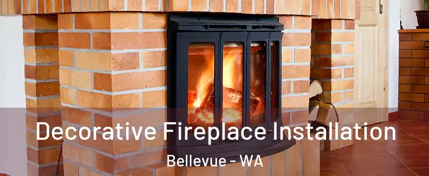  Decorative Fireplace Installation Bellevue - WA