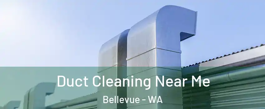  Duct Cleaning Near Me Bellevue - WA