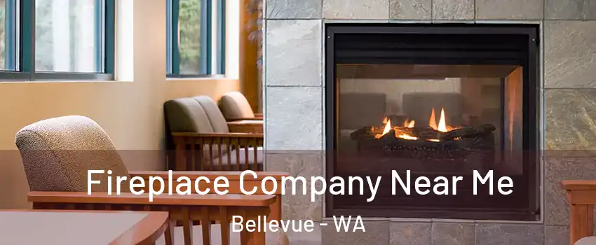  Fireplace Company Near Me Bellevue - WA