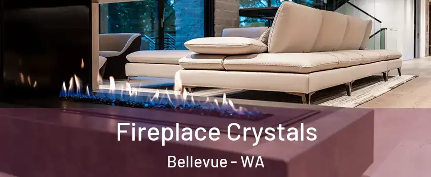  Fireplace Crystals Bellevue - WA