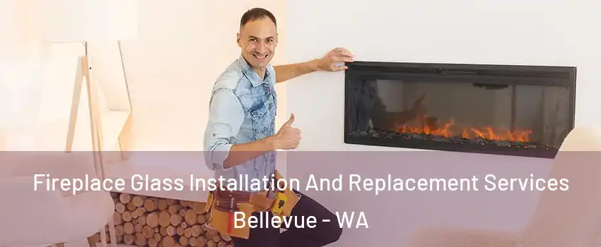  Fireplace Glass Installation And Replacement Services Bellevue - WA