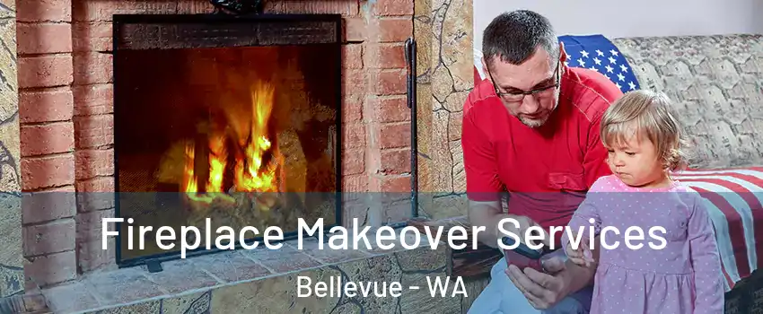  Fireplace Makeover Services Bellevue - WA