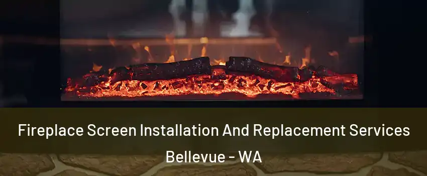  Fireplace Screen Installation And Replacement Services Bellevue - WA