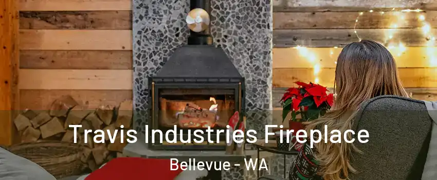  Travis Industries Fireplace Bellevue - WA