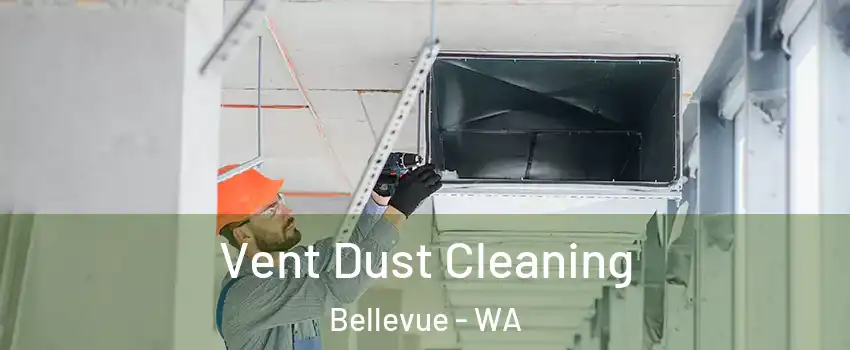  Vent Dust Cleaning Bellevue - WA
